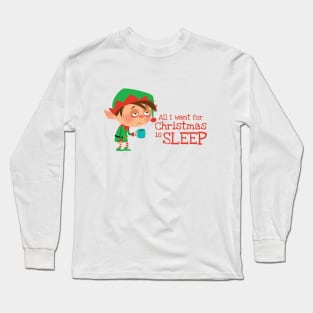 All I Want for Christmas is Sleep Long Sleeve T-Shirt